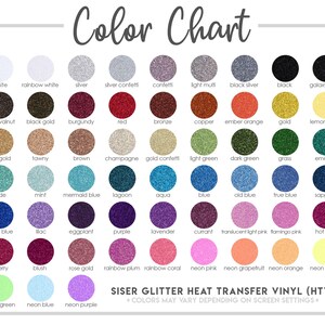 May include: Color chart showing a variety of glitter heat transfer vinyl colors. The colors are arranged in rows and columns, with each color represented by a small circle. The colors include white, black, gold, silver, red, blue, green, pink, purple, and more. The text "Siser Glitter Heat Transfer Vinyl (HTV)" is at the bottom of the chart. The text "Colors may vary depending on screen settings" is below the chart.