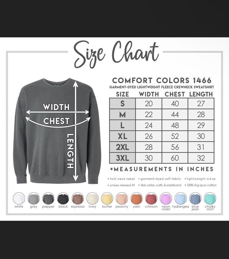 May include: Size chart for a garment-dyed lightweight fleece crewneck sweatshirt in Comfort Colors 1466. The chart shows measurements in inches for width, chest, and length for sizes S, M, L, XL, 2XL, and 3XL. The chart also includes information about the fabric, which is 100% ring spun cotton.