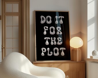 Do It For The Plot Wall Art, Black amd Silver Trendy Wall Art, College Dorm Room Decor, Girly Trendy Poster, Affirmation Printable Wall Art