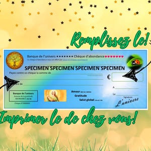 May include: A blue and white cheque with the words "Banque de l'univers" and "Cheque d'abondance" printed on it. The cheque is a mock-up and has the words "SPECIMEN" printed in the amount field. The cheque is surrounded by a green and yellow background with stars.