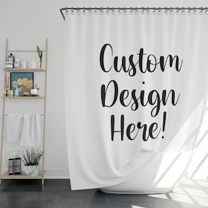 Custom Design Shower Curtain, Personalize your own Bath Curtain - Available in 4 different sizes - Great Housewarming Gift