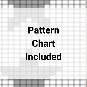May include: A black and white grid pattern with the text "Pattern Chart Included" in the center.