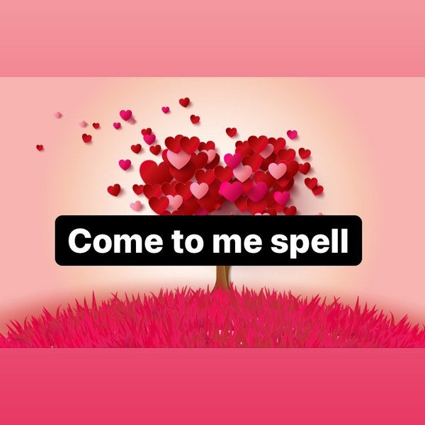 Powerful come to me love spell for lovers ex lovers attraction spell