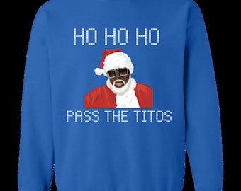 Pass the Tito's, Ugly Christmas Sweater, Holiday Sweater,