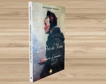 May include: A book titled "Le Prix de Vertu / Marie Lelandais" by Guylaine Bisson. The cover features a portrait of a woman in dark clothing and a black hat. The book is set against a wooden background.