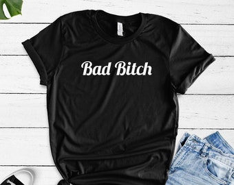 Bad Bitch Shirt - Funny Bitch Shirt - Cute Bitch Shirt - Funny Saying Shirt - Cute Saying Shirt - Funny Gift for Bitch - Bitch T-Shirt