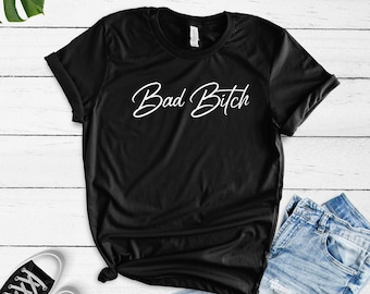 Bad Bitch Shirt - Funny Bitch Shirt - Cute Bitch Shirt - Funny Saying Shirt - Cute Saying Shirt - Funny Gift for Bitch - Bitch T-Shirt