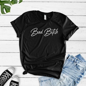 Bad Bitch Shirt - Funny Bitch Shirt - Cute Bitch Shirt - Funny Saying Shirt - Cute Saying Shirt - Funny Gift for Bitch - Bitch T-Shirt