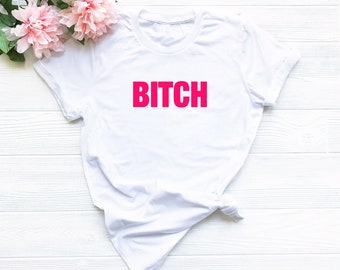 Bitch Shirt - I'm a Bitch Shirt - Bad Bitch Shirt - Funny Bitch Shirt - Cute Bitch Shirt - Gift for Bitch - Bad Bitch Gift - Bitch T-Shirt