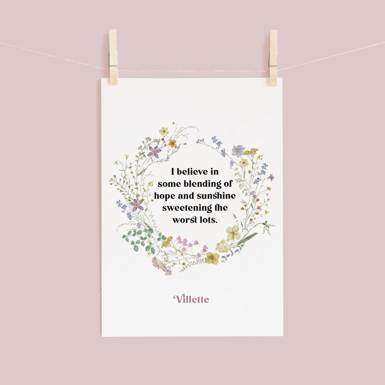May include: A printable quote with a floral wreath design. The quote reads "I believe in some blending of hope and sunshine sweetening the worst lots." The quote is attributed to "Villette".