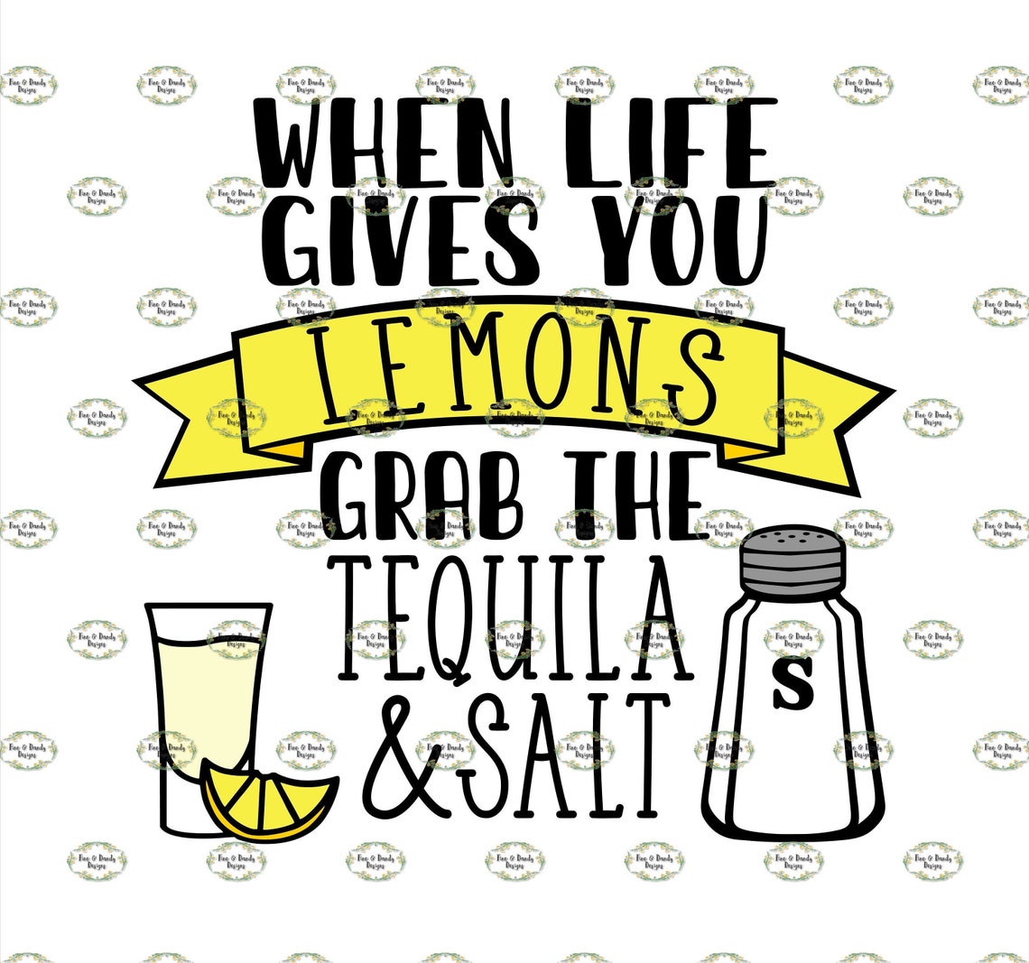 When Life Gives You Lemons Grab The Tequila & Salt...SVG PNG Etsy