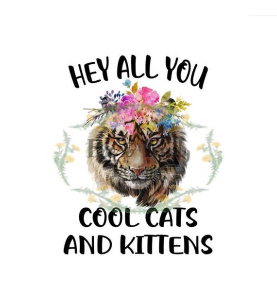 Hey All You Cool Cats And Kittens... PNG JPG Digital | Etsy