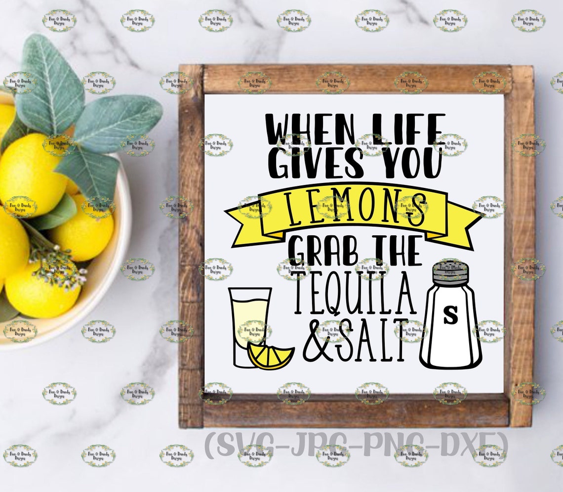 When Life Gives You Lemons Grab the Tequila & Salt...svg PNG Etsy