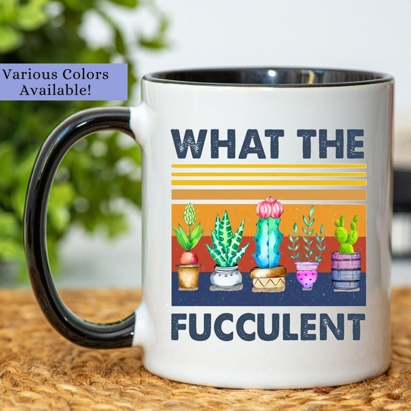 What The Fucculent Mug, Plant Mug, Plant Lady Mug, Plant Mug, Succulent Mug, Plant Cup, Plant Coffee Mug, Plant Coffee Cup