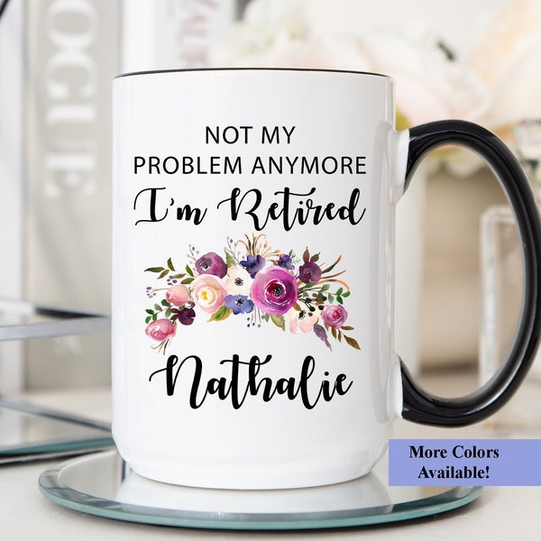 Not My Problem Anymore I'm Retired Mug, Retirement Mug, Retirement Gifts For Women, Funny Retirement Mug, Retirement Cup, Funny Retirement