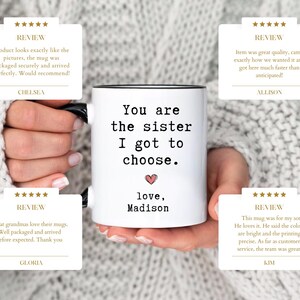 Personalized Best Friend Mug, You Are The Sister I Got To Choose Gift for Bestie, Custom Friendship Mug, Gift For Best Fried (LB-EHGKWO67) image 6
