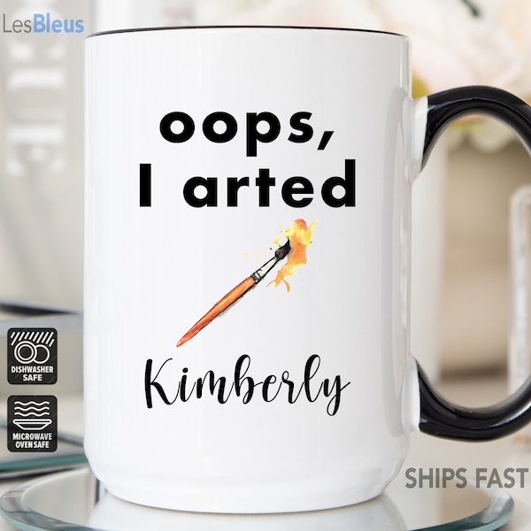 Oops I Arted Mug, Personalized Artist Mug, Artist Gifts For Women, Painter Mug, Artist Coffee Mug, Artist Cup, Painter Coffee Mug