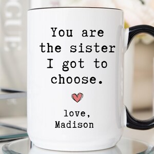 Personalized Best Friend Mug, You Are The Sister I Got To Choose Gift for Bestie, Custom Friendship Mug, Gift For Best Fried (LB-EHGKWO67) image 7