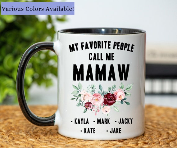 My Favorite People Call Me Mamaw - 11 Oz Mug - Mamaw Mug - Gifts For Mamaw