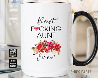 Best Fucking Aunt Ever Mug, Aunt Mug, Best Aunt Gift, Custom Aunt Gift, Best Aunt Ever Mug, Best Fucking Aunt Ever Cup, Aunt Coffee Cup