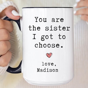 Personalized Best Friend Mug, You Are The Sister I Got To Choose Gift for Bestie, Custom Friendship Mug, Gift For Best Fried (LB-EHGKWO67) image 3