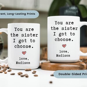 Personalized Best Friend Mug, You Are The Sister I Got To Choose Gift for Bestie, Custom Friendship Mug, Gift For Best Fried (LB-EHGKWO67) image 4