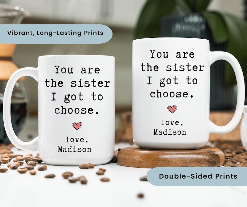 Personalized Best Friend Mug, You Are The Sister I Got To Choose Gift for Bestie, Custom Friendship Mug, Gift For Best Fried (LB-EHGKWO67) image 4