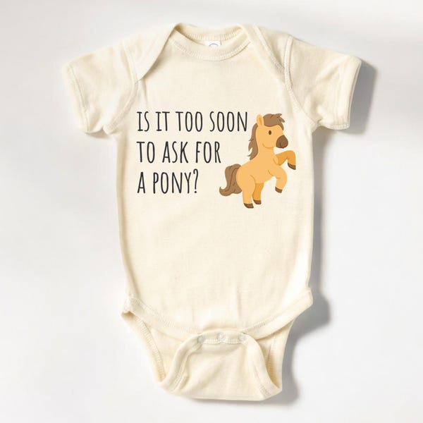 Is It Too Soon To Ask For A Pony Onesie®, Cowboy Baby Bodysuit, Horse Lover Gift Natural Baby Onesie®, Pony Gift Onesie® (LB-ANFY1134)
