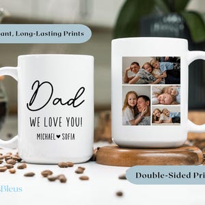May include: White ceramic mug with the word "Dad" in black script, along with "WE LOVE YOU!" and names. The other side features a collage of family photos. The mug has a large handle and is designed for double-sided prints.