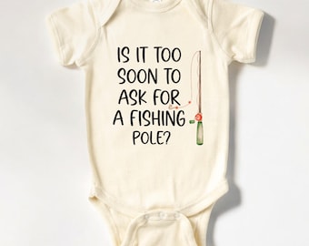 Is It Too Soon To Ask For A Fishing Pole Onesie®, Fishing Baby Bodysuit, Baby Fishing Pole Natural Baby Onesie® (LB-AiERE99)