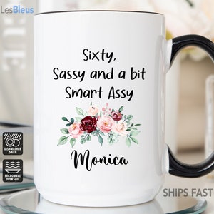 Sixty Sassy And a Bit Smart Assy Mug, 60th Birthday Gifts For Women, 60th Birthday Coffee Mug, 60th Birthday Cup, 60th Birthday Gifts
