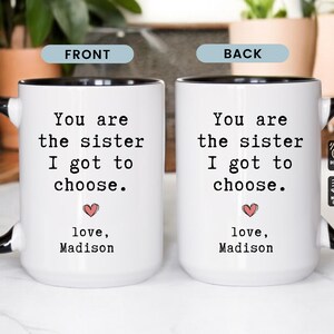 Personalized Best Friend Mug, You Are The Sister I Got To Choose Gift for Bestie, Custom Friendship Mug, Gift For Best Fried (LB-EHGKWO67) image 5
