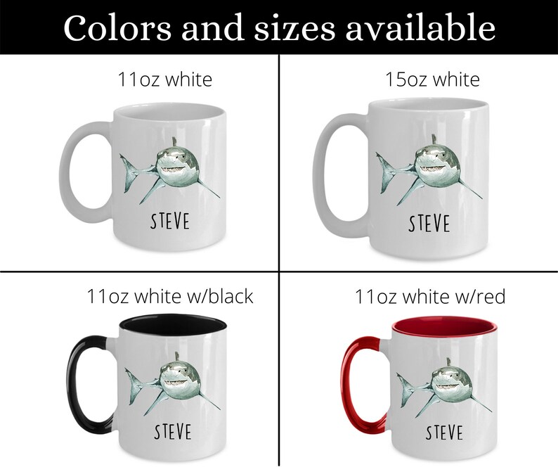 May include: Four white ceramic mugs with a shark graphic and the name "STEVE" printed on them. The mugs are available in three sizes: 11 oz white, 11 oz white with black interior, and 11 oz white with red interior. The largest mug is 15 oz white.