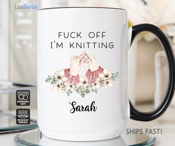 Fuck off Im Knitting Mug Personalized, Knitting Gifts for Women