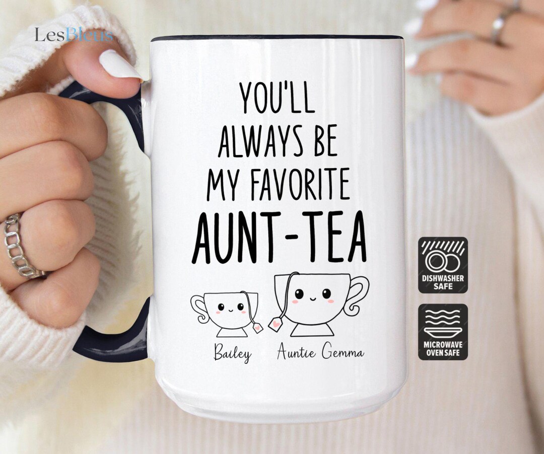 You'll Always Be My Favorite Aunt-Tea Custom Mug