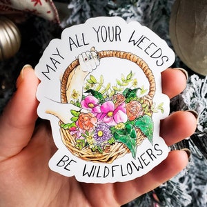 May All Your Weeds be Wildflowers - Floral Bouquet Cottagecore Vinyl Sticker Car Decal Waterproof Flower Plant Sticker Gardening Gift Cute