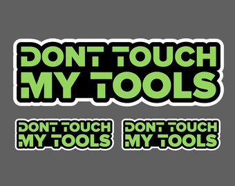 Dont Touch My Tools Parody Green Funny Carpenter Builder Construction Decal Sticker 5" - 3 for 1