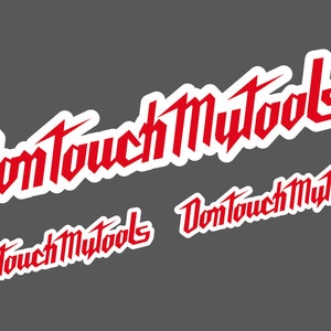 Dont Touch My Tools Parody Funny Carpenter Builder Construction Decal Sticker 5&quot; - 3 for 1