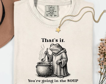 Comfort Colors® Funny Frog Shirt, You're Going in the Soup Shirt, Cottagecore Frog Gift, Wizard Frog Shirt, Vintage Whimsical Aesthetic Frog