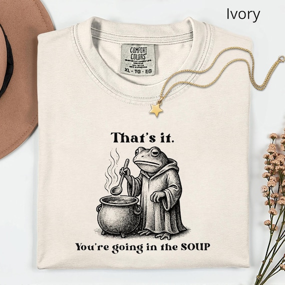 Comfort Colors® Funny Frog Shirt, You're Going in the Soup Shirt, Cottagecore Frog Gift, Wizard Frog Shirt, Vintage Whimsical Aesthetic Frog