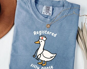 Comfort Colors® Registered Silly Goose Shirt, RN Nurse Goose Shirt, Funny Goose Shirt, Goose Lover Shirt, Nurse Appreciation Gift for Nurse