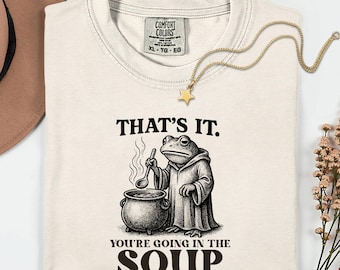 Comfort Colors® Funny Frog Shirt, You're Going in the Soup Shirt, Cottagecore Frog Gift, Wizard Frog Shirt, Vintage Whimsical Aesthetic Frog