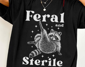 Comfort Colors® Feral And Sterile Shirt, Funny Feral Raccoon Shirt, Hysterectomy Humor, Post Surgery Gift, Sterilization Surgery Recovery