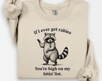 Als ik ooit hondsdolheid krijg, sta je hoog op mijn Bitin' List Sweatshirt, grappig sweatshirt met wasbeer, humor dierencadeau, sweater wilde wasbeer
