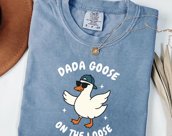Comfort Colors® Dada Goose On the Loose Shirt, Funny Goose Shirt, Dad Silly Goose Shirt, Baby Shower Gift, Pregnancy Reveal Gift for New Dad