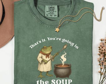 Comfort Colors® Funny Frog Shirt, You're Going in the Soup Shirt, Cottagecore Frog Gift, Wizard Frog Shirt, Vintage Whimsical Aesthetic Frog