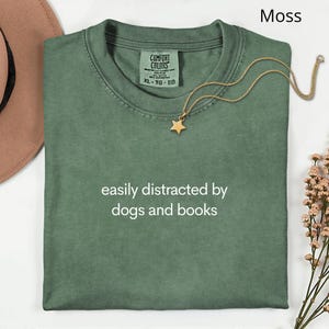 Comfort Colors® Easily Distracted by Dogs and Books Shirt, Introvert Gift for Readers, Book Lover Shirt, Dog Lover Shirt, Funny Dog Shirt