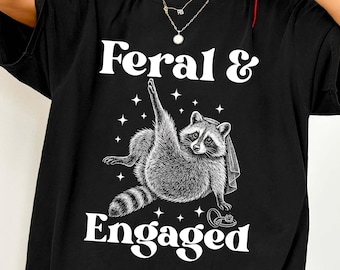 Comfort Colors® Feral And Engaged Shirt, Bride Engagement Gift, Funny Feral Raccoon Shirt, Bride To Be Shirt, Funny Engaged Gift for Her