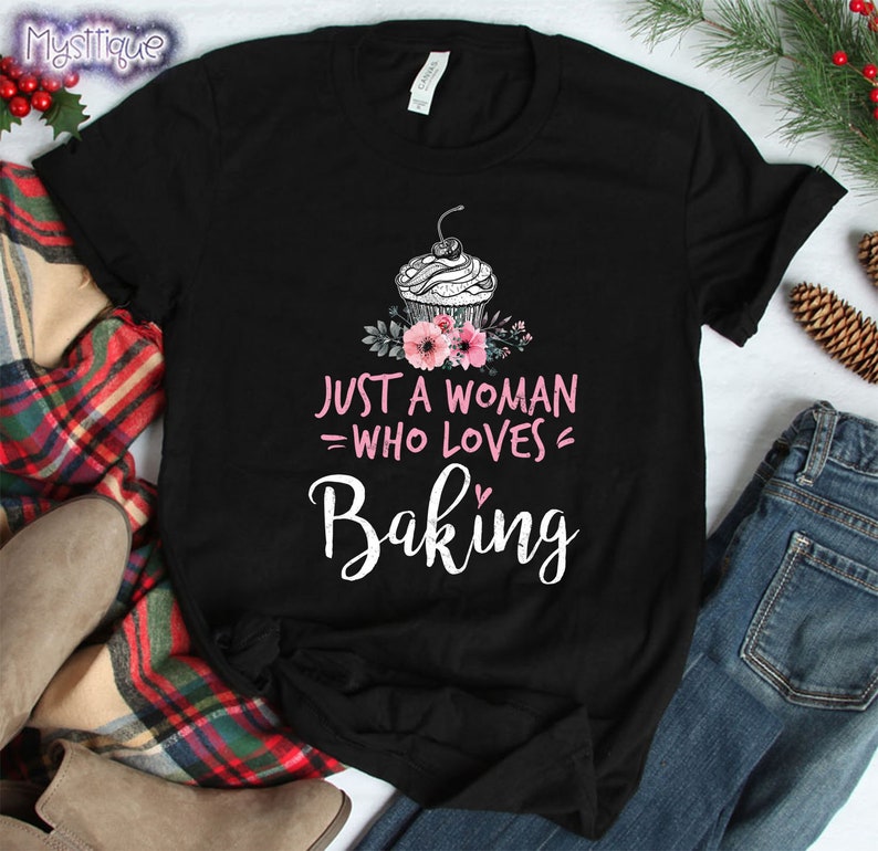 Baking Shirt, Gifts for Bakers, Just a Woman Who Loves Baking, Foodie Gift, Gift for Chef