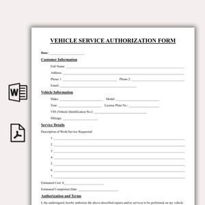 May include: A white Vehicle Service Authorization Form with black text. The form includes sections for customer and vehicle information, service details, and authorization terms. The document is designed for automotive repair services.
